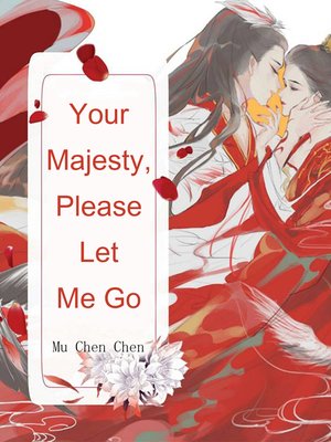 cover image of Your Majesty, Please Let Me Go